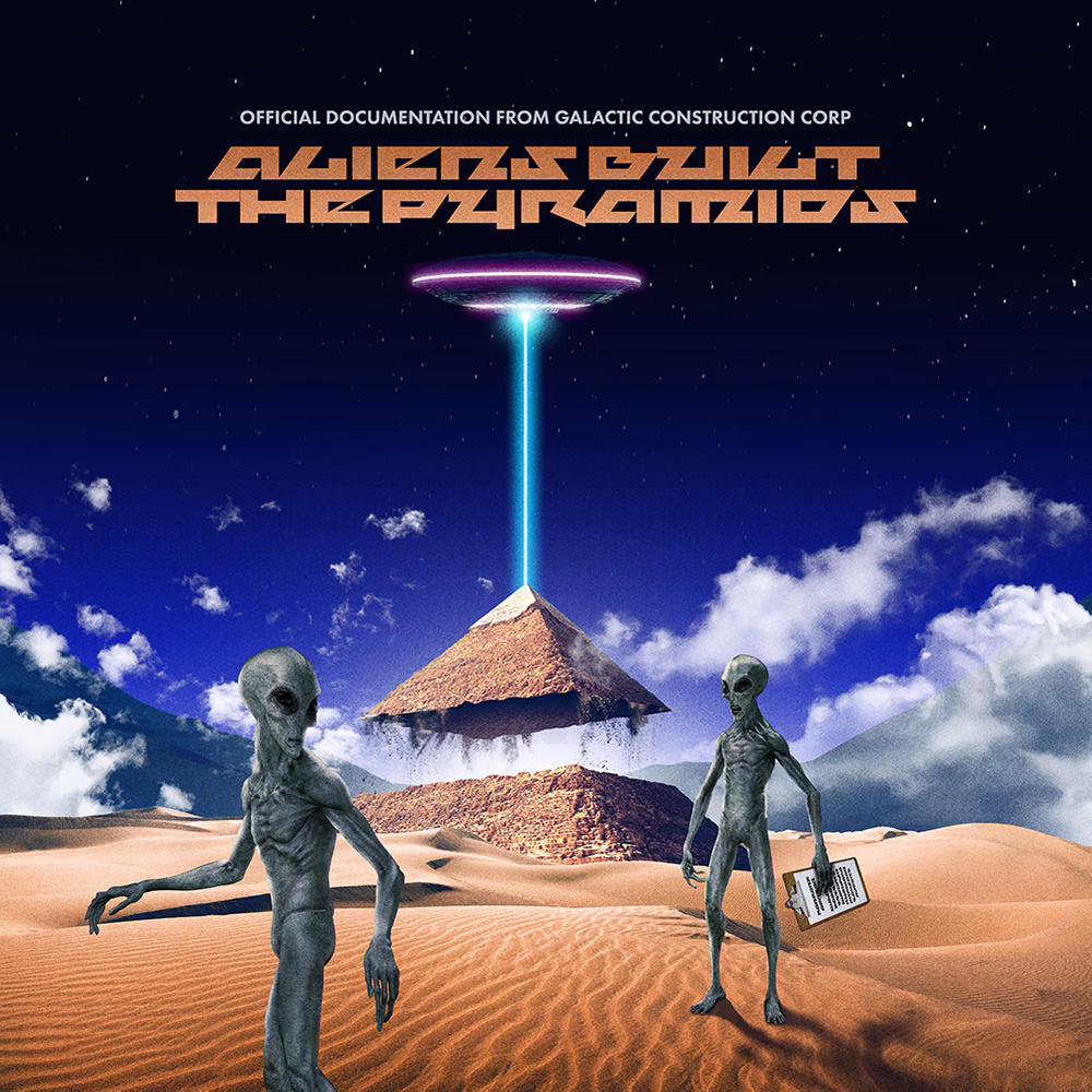 Aliens Built the Pyramids artwork with two aliens, a hovering pyramid and a UFO beam in the desert